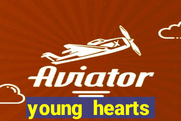 young hearts assistir 2024