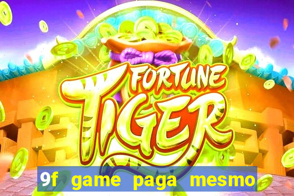 9f game paga mesmo os 100 reais