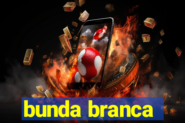 bunda branca