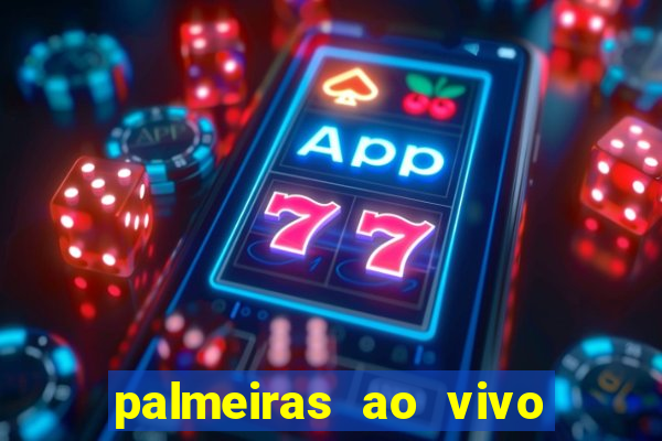 palmeiras ao vivo futebol play