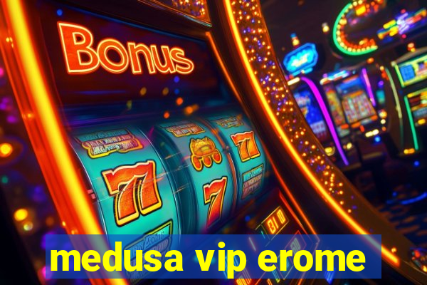medusa vip erome