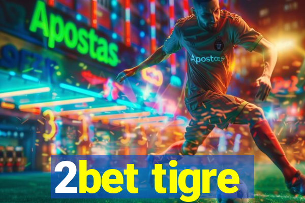 2bet tigre
