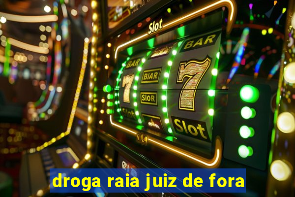 droga raia juiz de fora