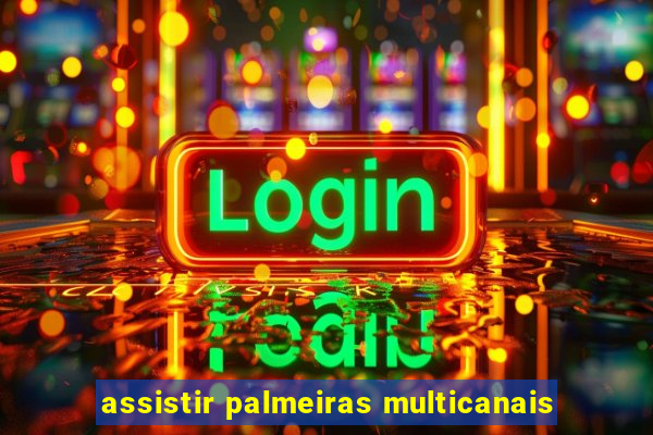 assistir palmeiras multicanais
