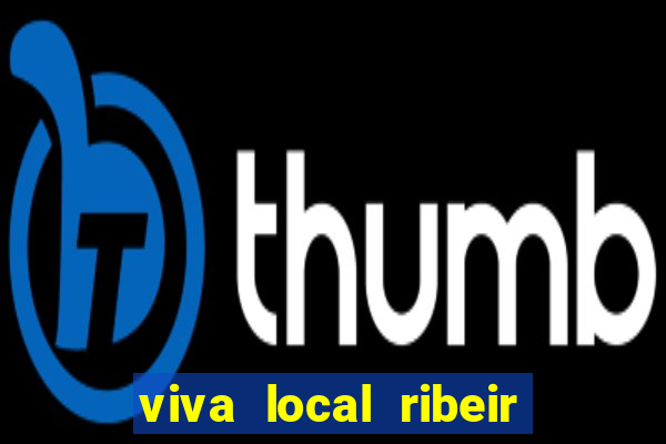 viva local ribeir o preto