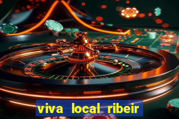 viva local ribeir o preto