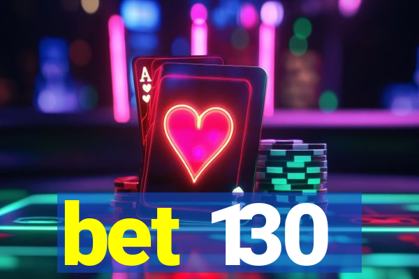 bet 130