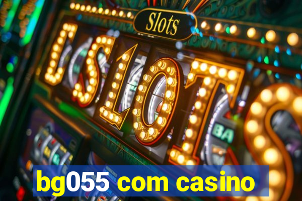 bg055 com casino
