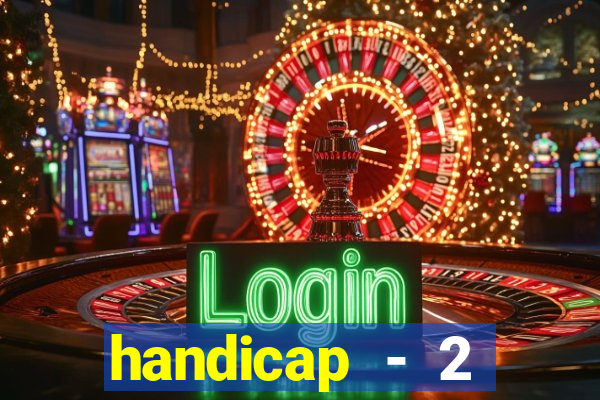 handicap - 2 resultado final