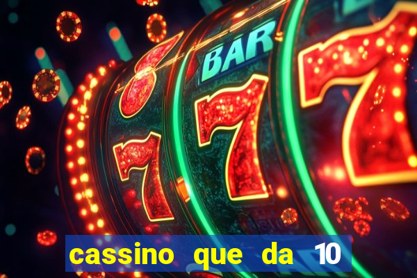 cassino que da 10 reais no cadastro