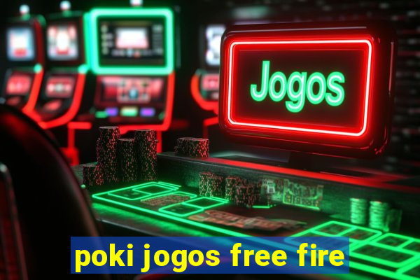 poki jogos free fire