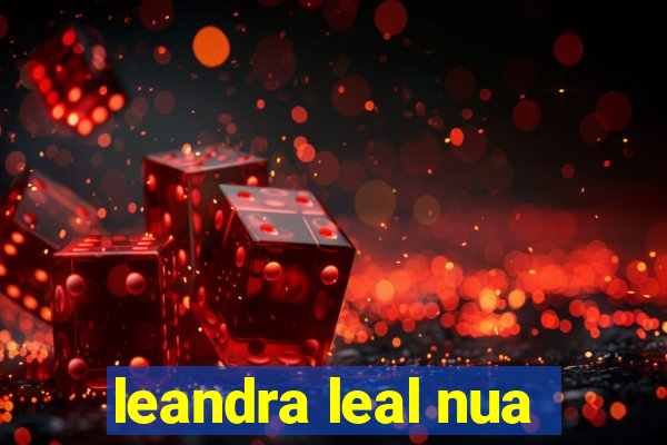 leandra leal nua
