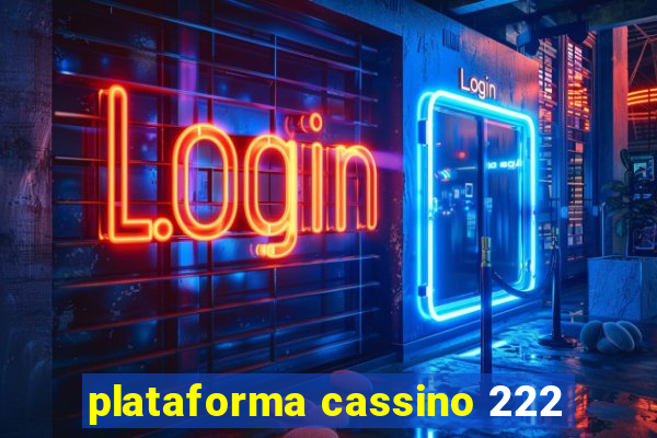 plataforma cassino 222