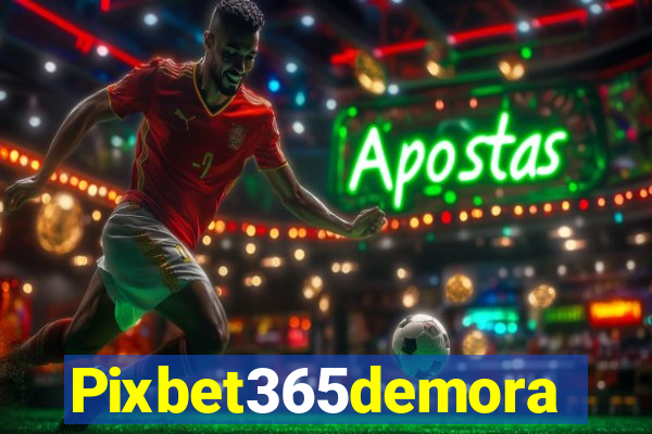 Pixbet365demora