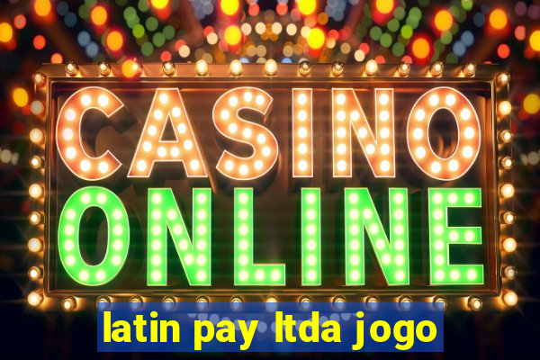 latin pay ltda jogo