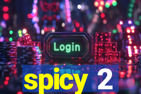 spicy 2