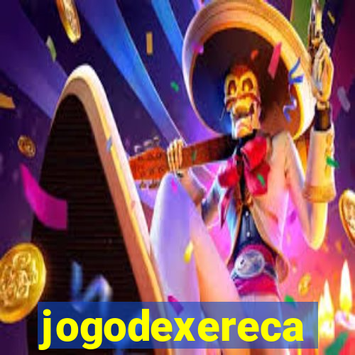 jogodexereca