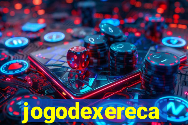 jogodexereca