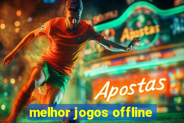 melhor jogos offline