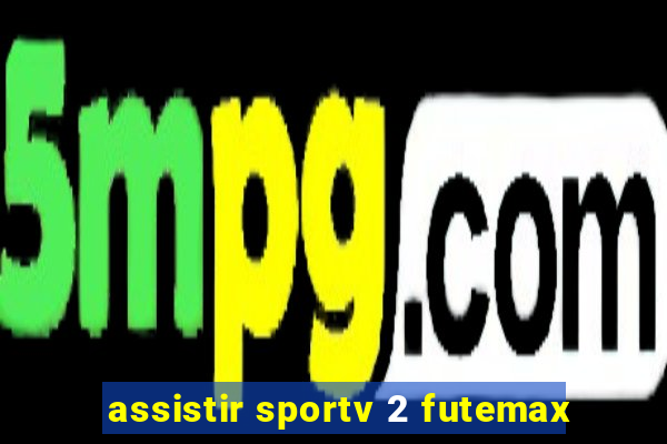 assistir sportv 2 futemax