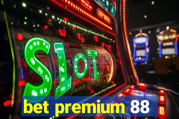 bet premium 88