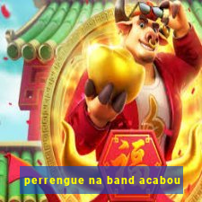 perrengue na band acabou
