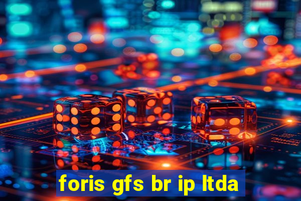 foris gfs br ip ltda