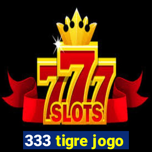 333 tigre jogo
