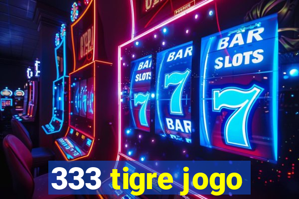 333 tigre jogo