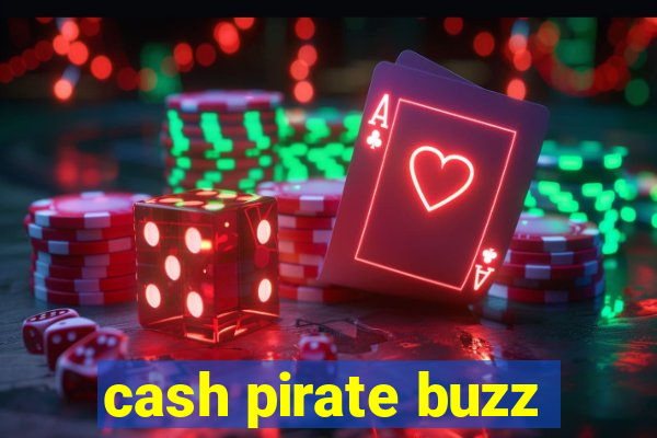 cash pirate buzz