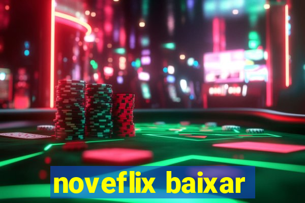 noveflix baixar