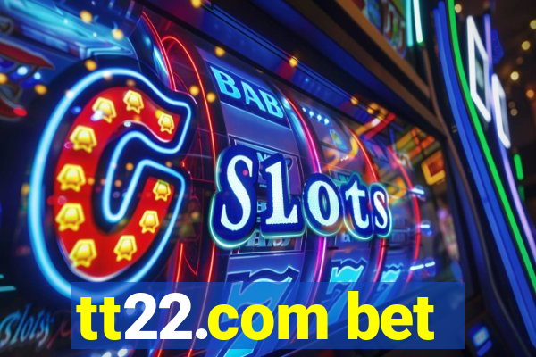 tt22.com bet