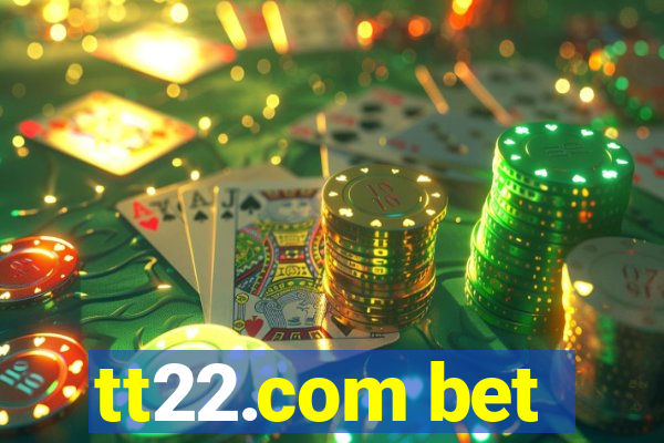 tt22.com bet