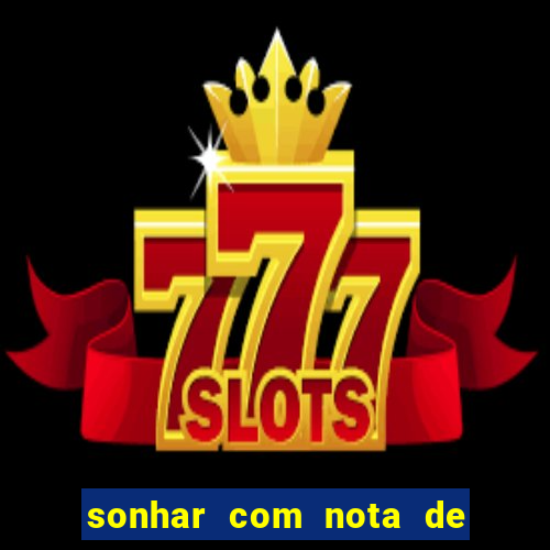 sonhar com nota de 100 reais jogo do bicho