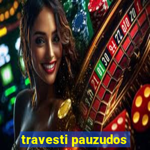 travesti pauzudos