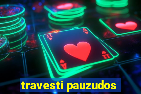 travesti pauzudos