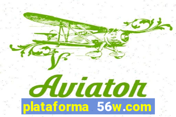 plataforma 56w.com é confiável