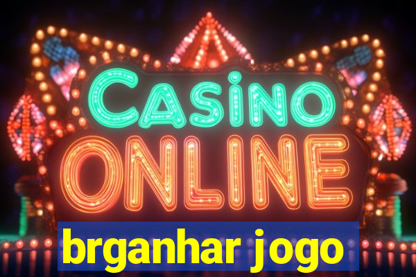 brganhar jogo