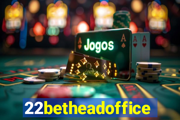 22betheadoffice