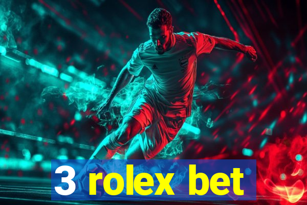 3 rolex bet