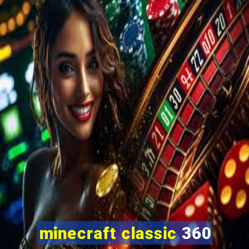 minecraft classic 360