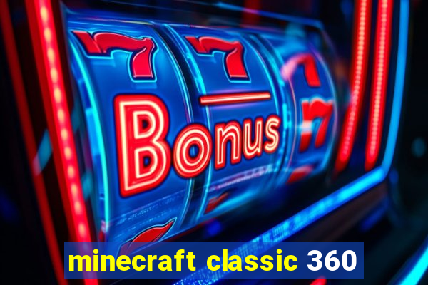 minecraft classic 360