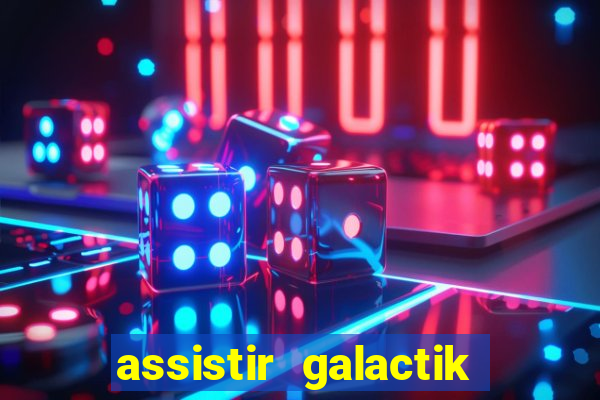 assistir galactik football dublado