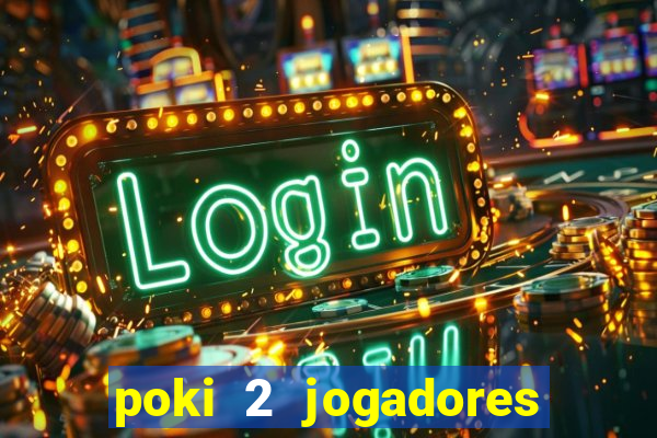poki 2 jogadores fogo e água