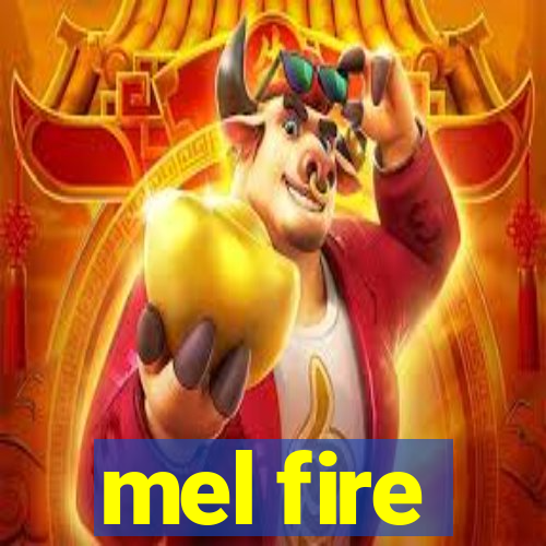 mel fire