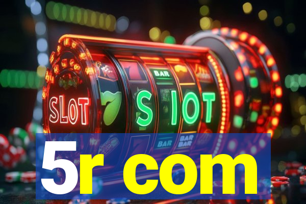 5r com