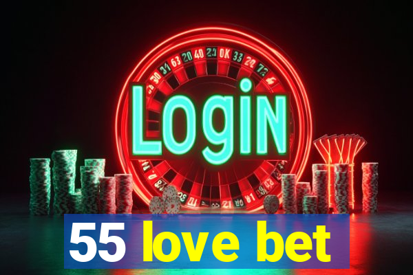 55 love bet