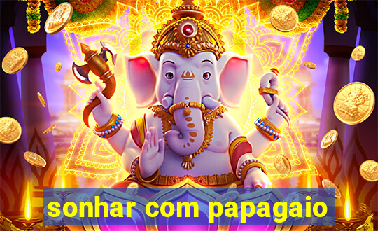 sonhar com papagaio