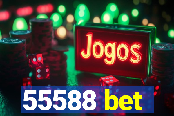 55588 bet