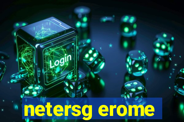 netersg erome